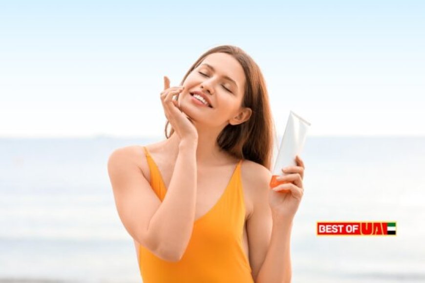 Best Sunscreen for Face in UAE: Top 10 Picks